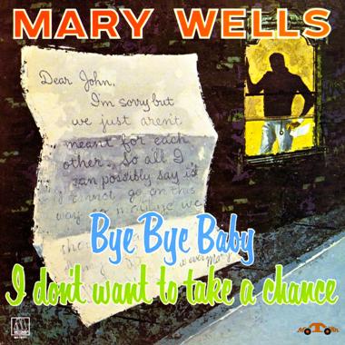 Mary Wells -  Bye Bye Baby, I Don't Want to Take a Chance